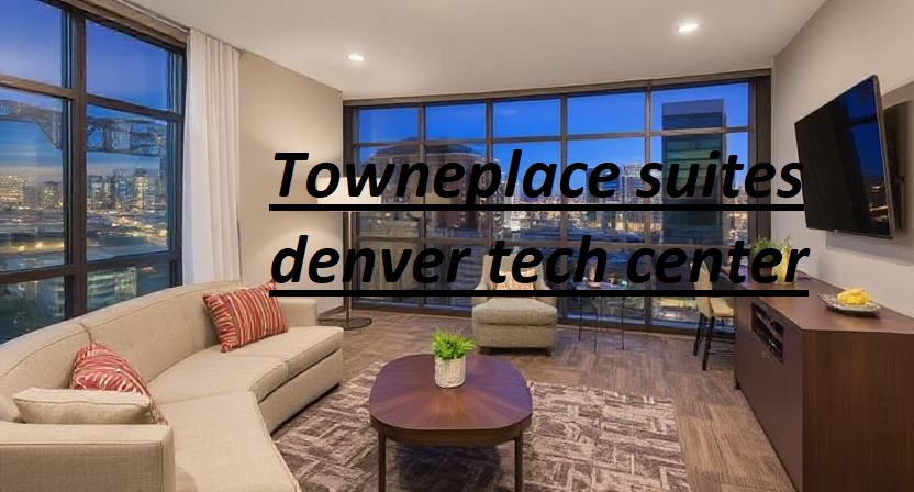 towneplace suites denver tech center